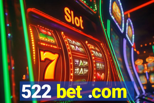 522 bet .com